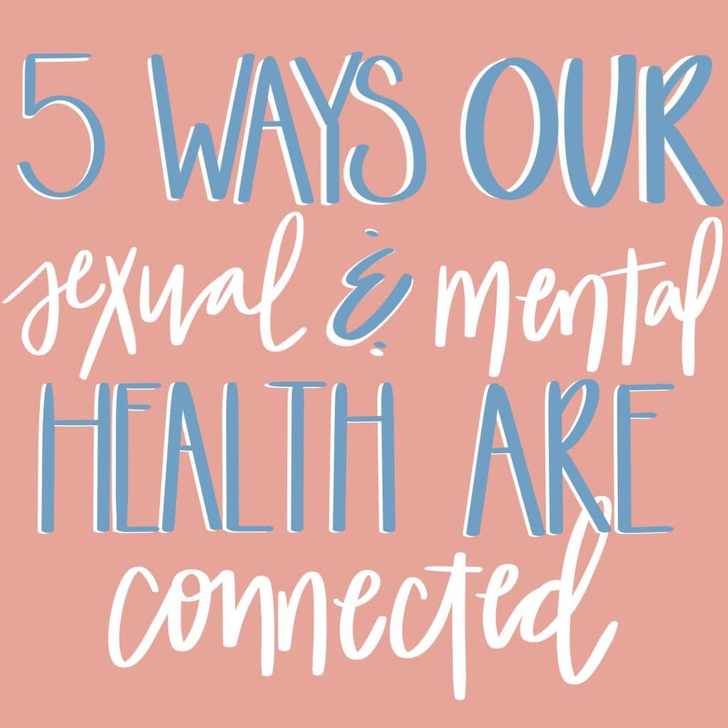 5 ways our sexual and mental health are connected 5 ways our sexual and mental health are connected rachel wright intersection