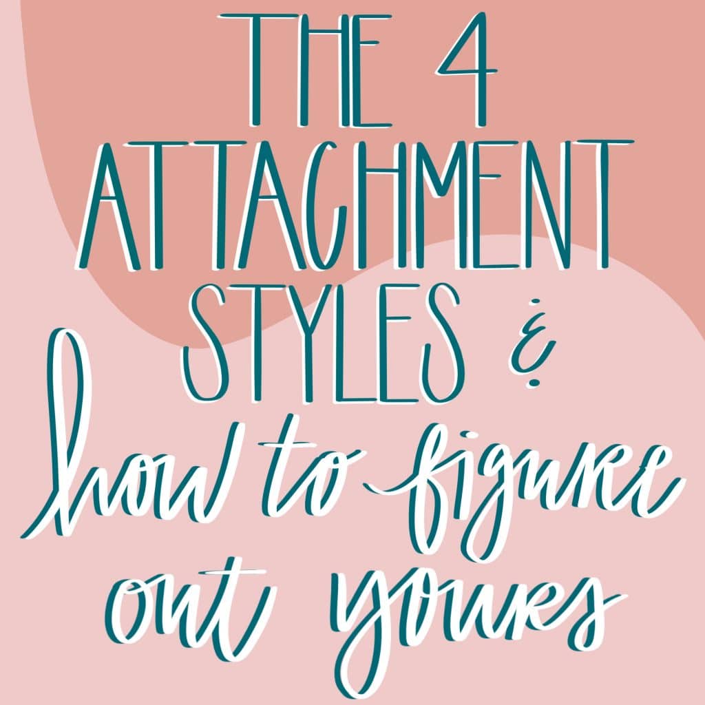 the 4 attachment styles and how to figure out yours how to figure out your attachment style