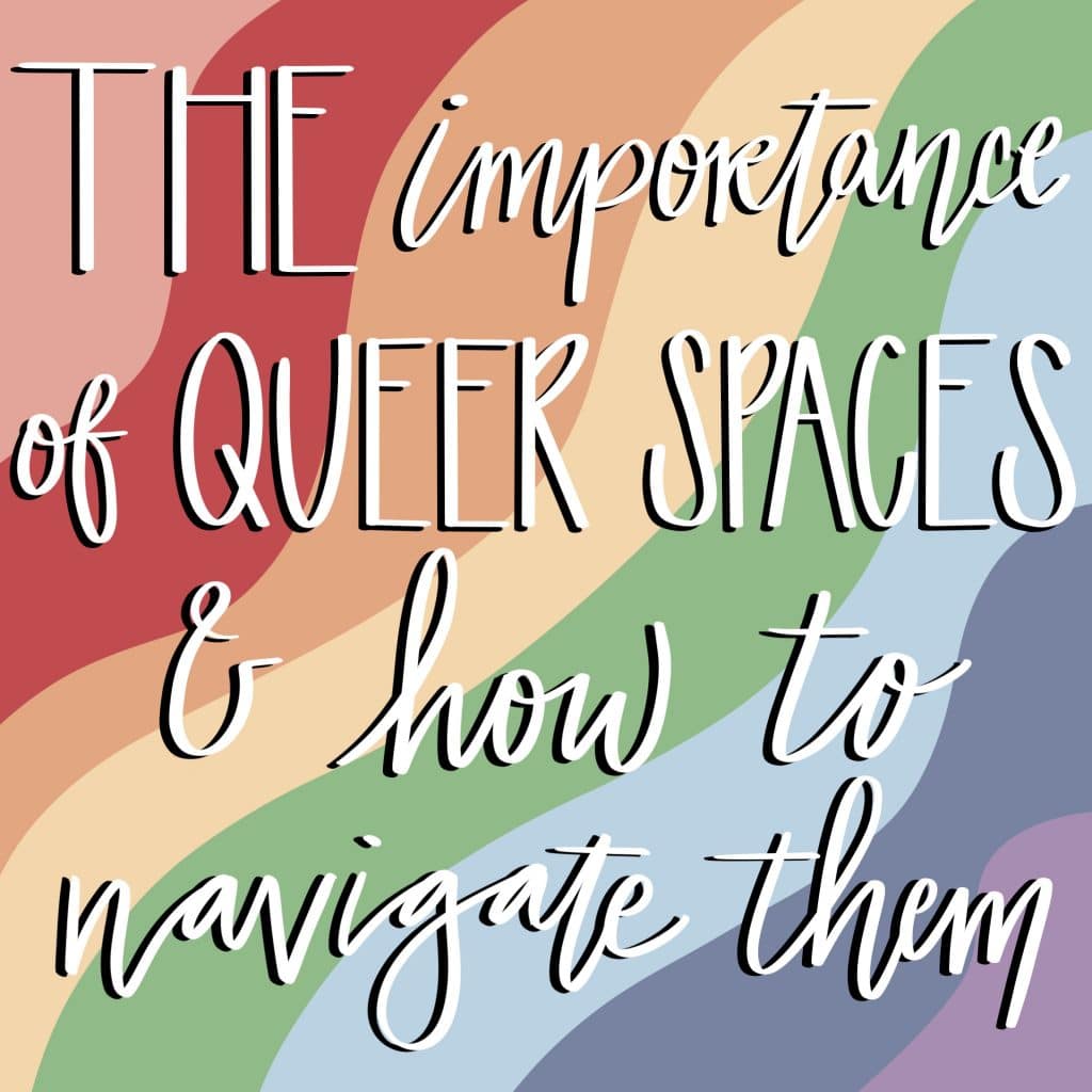 The Importance of Queer Spaces & How to Navigate Them TITLE PAGE In this guest blog by Emerson Karsh-Lombardo, the importance of queer spaces on college campuses is discussed, plus how to navigate them.