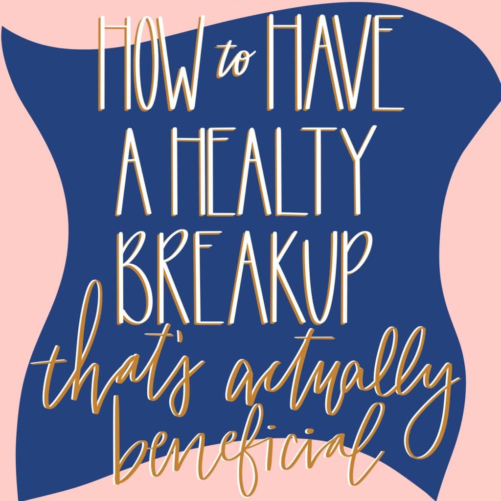 How To Have A Healthy Breakup How To Have A Healthy Breakup