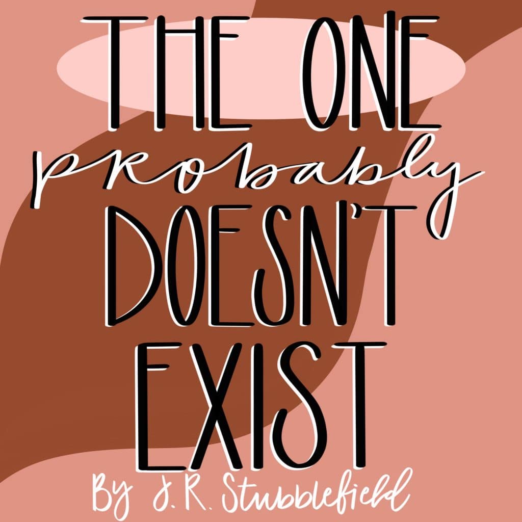The One Probably Doesn’t Exist The One Probably Doesn't Exist